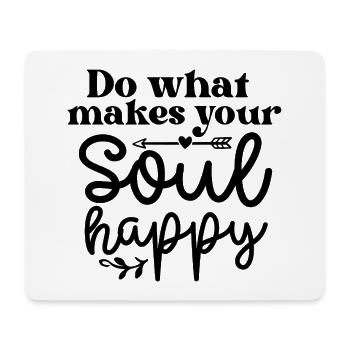 Do what makes your soul happy - Tapis de souris (format paysage) - blanc - Devant