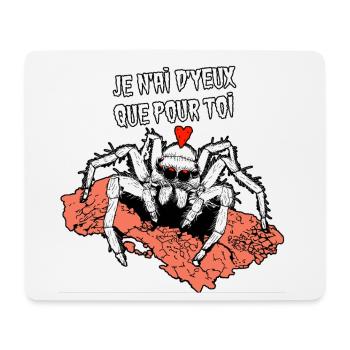 JE N'AI D'YEUX QUE POUR TOI ! (araignée) - Tapis de souris (format paysage) - blanc - Devant