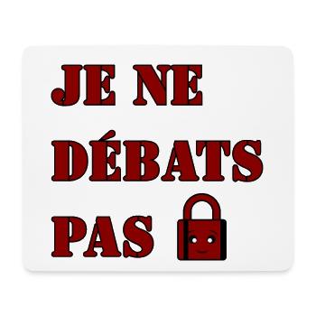 JE NE DÉBATS PAS. - Tapis de souris (format paysage) - blanc - Devant