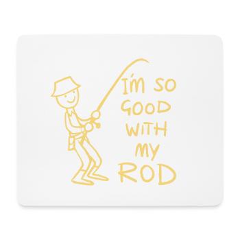 Ich bin so gut mit meiner Rute – lustiger Fischer, Angler, Angler - Mousepad (Querformat) - Weiß - Vorne