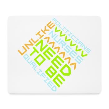 Unlike Politicians Nurses Need To Be Qualified - Mouse Pad (horizontal) - white - Front