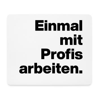 EINMAL MIT PROFIS ARBEITEN. SARKASMUS, FRECH AZUBI - Mousepad (Querformat) - Weiß - Vorne