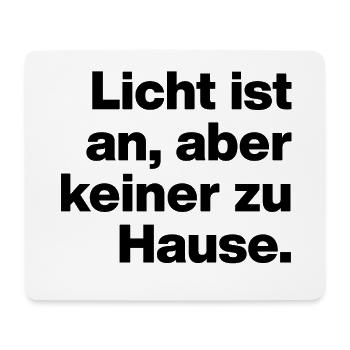 LICHT IST AN, ABER KEINER ZU HAUSE. SARKASMUS  - Mousepad (Querformat) - Weiß - Vorne