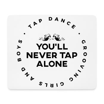You Will Never Tap Alone - Tap-Shirt - Mouse Pad (horizontal) - white - Front