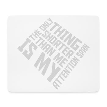 The Only Thing Shorter Than Me Is My Attention - Mousepad (Querformat) - Weiß - Vorne