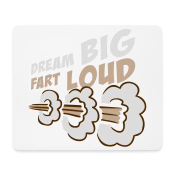 Dream Big Fart Loud Lustig Motivational Spruch - Mousepad (Querformat) - Weiß - Vorne