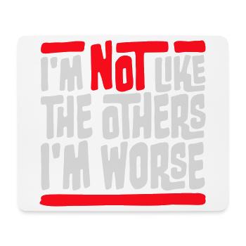 I'm Not Like The Others I'm Worse Lustig Sarkasmus - Mousepad (Querformat) - Weiß - Vorne
