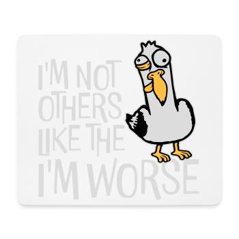 Verrückte Möwe I'm Not Like The Others I'm Worse - Mousepad (Querformat) - Weiß - Vorne