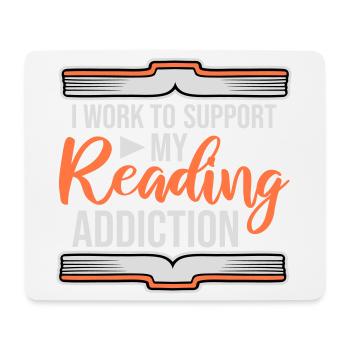 I Work To Support My Reading Addiction Books Logo - Mouse Pad (horizontal) - white - Front