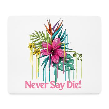 Never Say Die T-Shirt | Motivational Tee - Mouse Pad (horizontal) - white - Front