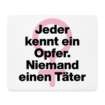 JEDER KENNT OPFER, NIEMAND TÄTER! ♀ FEMALE POWER - Mousepad (Querformat) - Weiß - Vorne