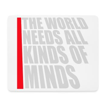 The World Needs All Kinds Of Minds Inspirational - Mouse Pad (horizontal) - white - Front