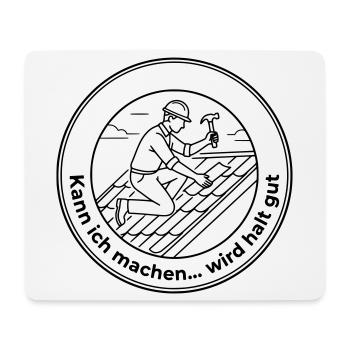 Dachdecker Sarkasmus kann ich machen wird gut - Mousepad (Querformat) - Weiß - Vorne