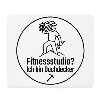 Fitnessstudio? Ich bin Dachdecker - Mousepad (Querformat) - Weiß - Vorne