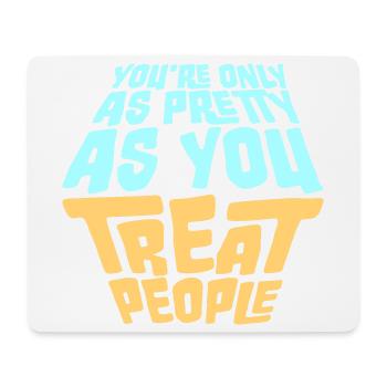 You're Only As Pretty As You Treat People Ehrlich - Mousepad (Querformat) - Weiß - Vorne