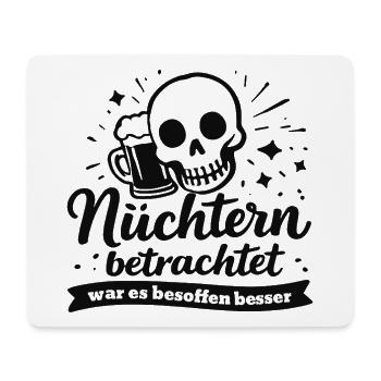 Nüchtern betrachtet war es besoffen besser Spruch - Mousepad (Querformat) - Weiß - Vorne