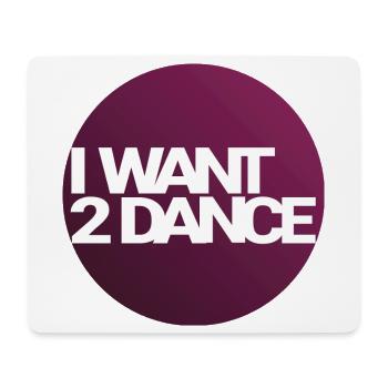 I Want 2 Dance – Circle Design - Mouse Pad (horizontal) - white - Front