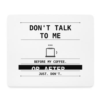 Don't Talk To Me Before Or After Coffee. - Mouse Pad (horizontal) - white - Front