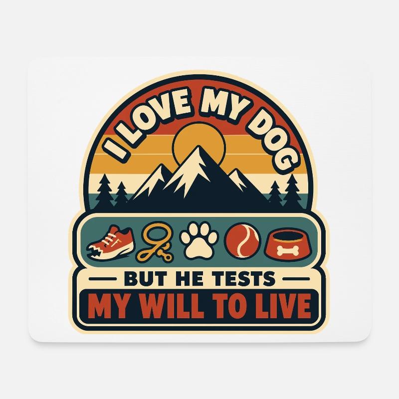 My Dog Tests My Will To Live - Mousepad (Querformat) - Weiß