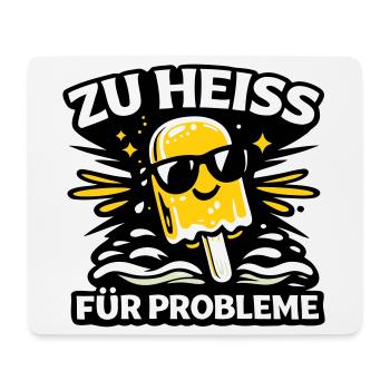 zu heiss für Probleme - Mousepad (Querformat) - Weiß - Vorne