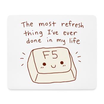 Most Refresh Thing F5 Key Tech Pun - Mouse Pad (horizontal) - white - Front