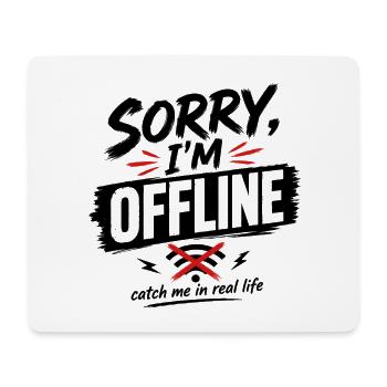 Offline Mode: Sorry I'm Offline - Mouse Pad (horizontal) - white - Front