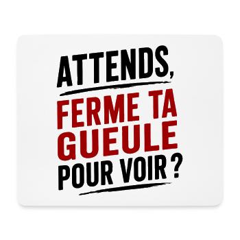 Ferme Ta Gueule Citation Humour sarcastique - Tapis de souris (format paysage) - blanc - Devant