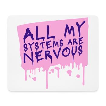 All My Systems Are Nervous Funny Fear Nerd Logo - Mouse Pad (horizontal) - white - Front