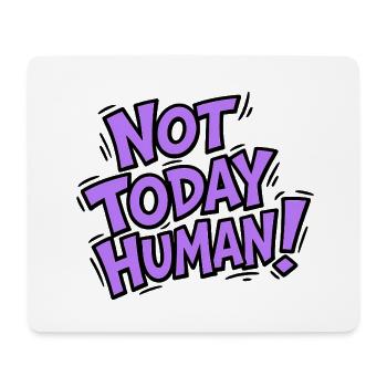 Not Today Human Retro Typography Design - Mouse Pad (horizontal) - white - Front