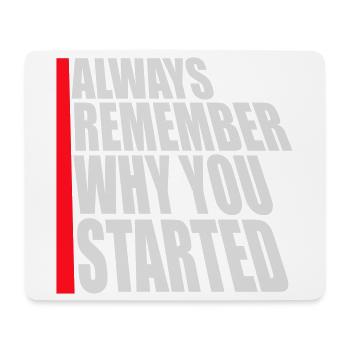 Always Remember Why You Started Motivation Spruch - Mousepad (Querformat) - Weiß - Vorne