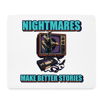 Nightmares Make Better Stories - Mouse Pad (horizontal) - white - Front