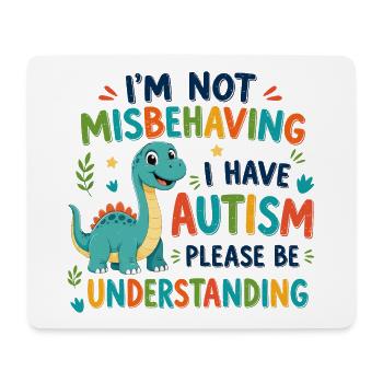 I don't behave badly I have autism - Mouse Pad (horizontal) - white - Front