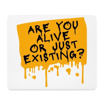 Are You Alive Or Just Existing Thoughtful Saying - Mouse Pad (horizontal) - white - Front