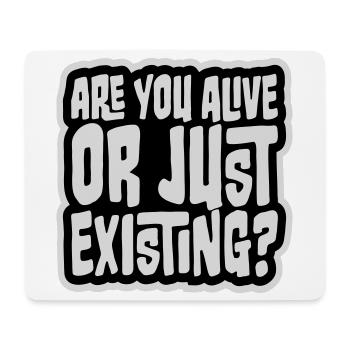 Are You Alive Or Just Existing Nachdenklich Spruch - Mousepad (Querformat) - Weiß - Vorne