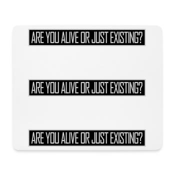 Are You Alive Or Just Existing Thoughtful Saying - Mouse Pad (horizontal) - white - Front