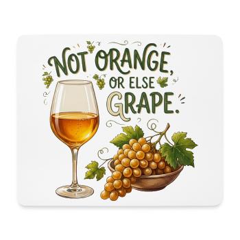 Not Orange, or Else Grape! — Amber Wine - Mouse Pad (horizontal) - white - Front