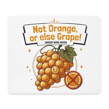 Not Orange, or Else Grape! — Amber Wine - Mouse Pad (horizontal) - white - Front