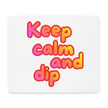 Keep calm and dip - Mouse Pad (horizontal) - white - Front