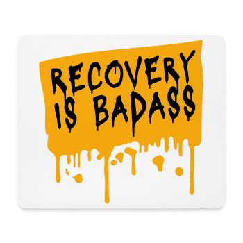 Recovery Is Badass Motivational Recovery Quote Logo - Mouse Pad (horizontal) - white - Front