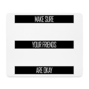 Assurez-vous que vos amis vont bien Logo de citation des amis - Tapis de souris (format paysage) - blanc - Devant