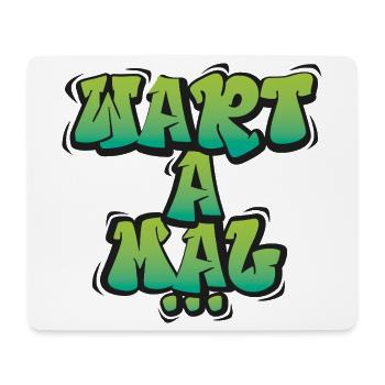 Wart A Mal – Lustiger Dialekt Spruch Design - Mousepad (Querformat) - Weiß - Vorne