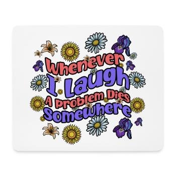 When I laugh, a problem dies - Mouse Pad (horizontal) - white - Front