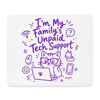 I'm My Family's Unpaid Tech Support - Funny Tech - Mouse Pad (horizontal) - white - Front