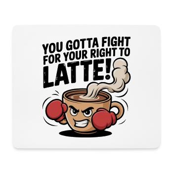 Kämpfe für dein Recht auf Latte – Boxkaffeetasse - Mousepad (Querformat) - Weiß - Vorne