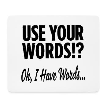 Use Your Words!? Oh, I Have Words  - Mouse Pad (horizontal) - white - Front