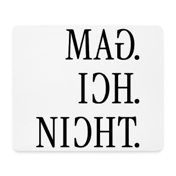 Mag ich nicht. | Gespiegelter Spruch - Mousepad (Querformat) - Weiß - Vorne