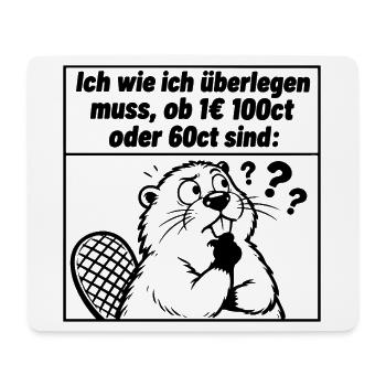 Lustiger Spruch Ich wie ich überlegen muss, ob 1 € - Mousepad (Querformat) - Weiß - Vorne