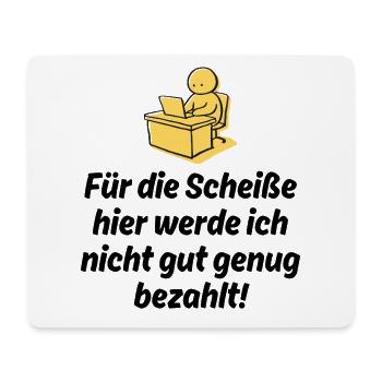 FÜR DIE SCHEIßE WERDE ICH NICHT GUT BEZAHLT, JOB - Mousepad (Querformat) - Weiß - Vorne