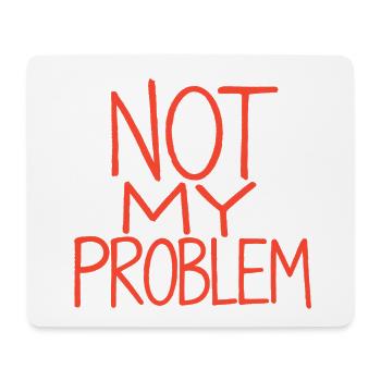 Not My Problem – Rote Handschrift - Mousepad (Querformat) - Weiß - Vorne