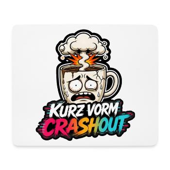 Kurz vorm Crashout Kaffee Tasse gestresst Shirt - Mousepad (Querformat) - Weiß - Vorne